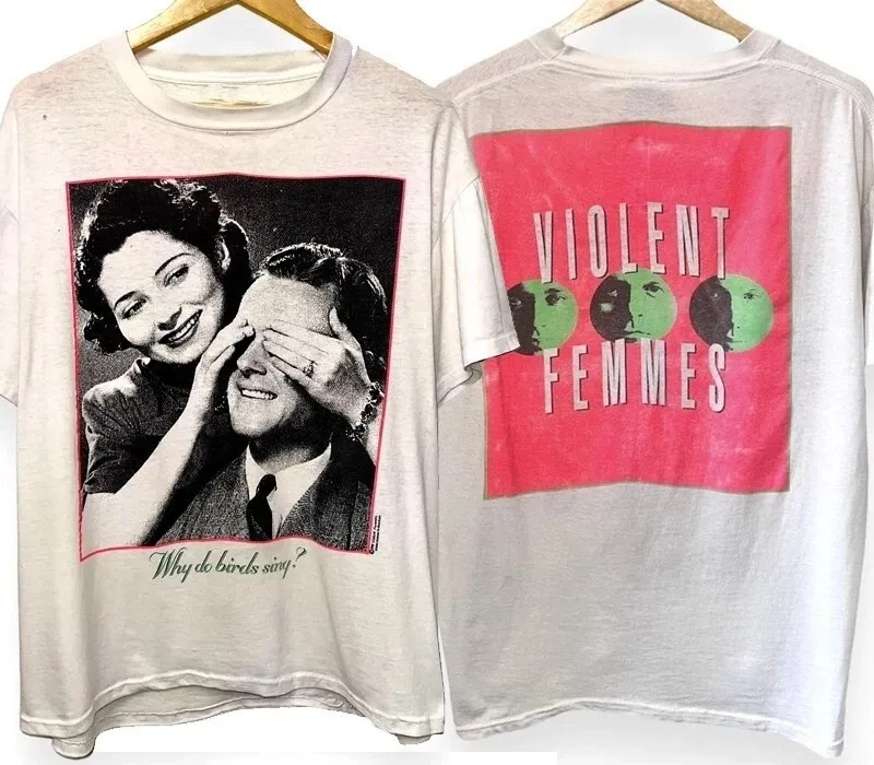 1991 Violent Femmes Why Do Birds Sing Shirt remake 2 side T shirt Men Women