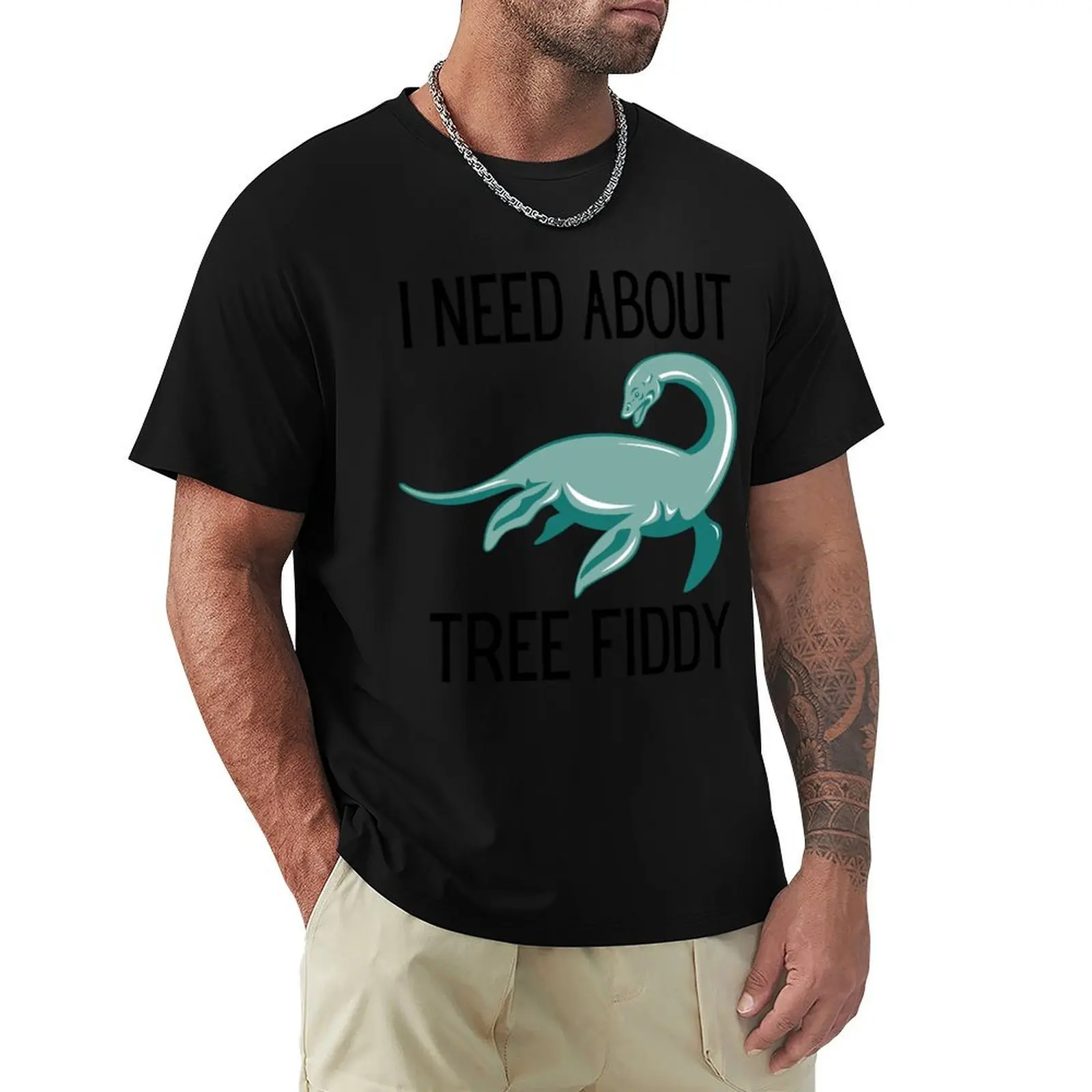 I NEED ABOUT TREE FIDDY T-Shirt man t shirts for men T-Shirt