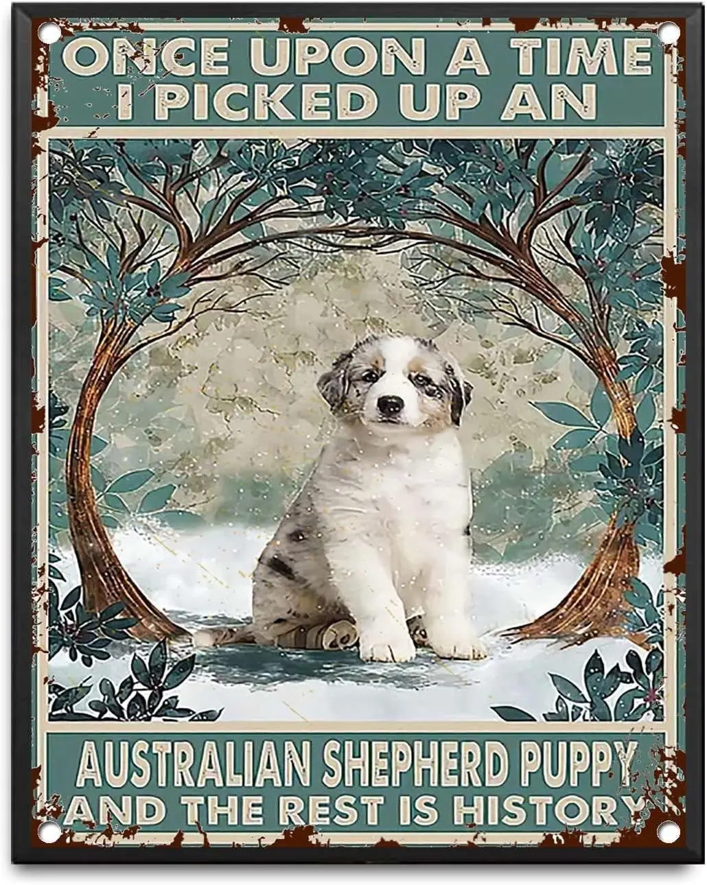 Tin Sign Australian Shepherd Puppy Once Upon A Time Vintage Love Australian Shepherd Dog Australian Shepherd Dog Fun Cartel de C