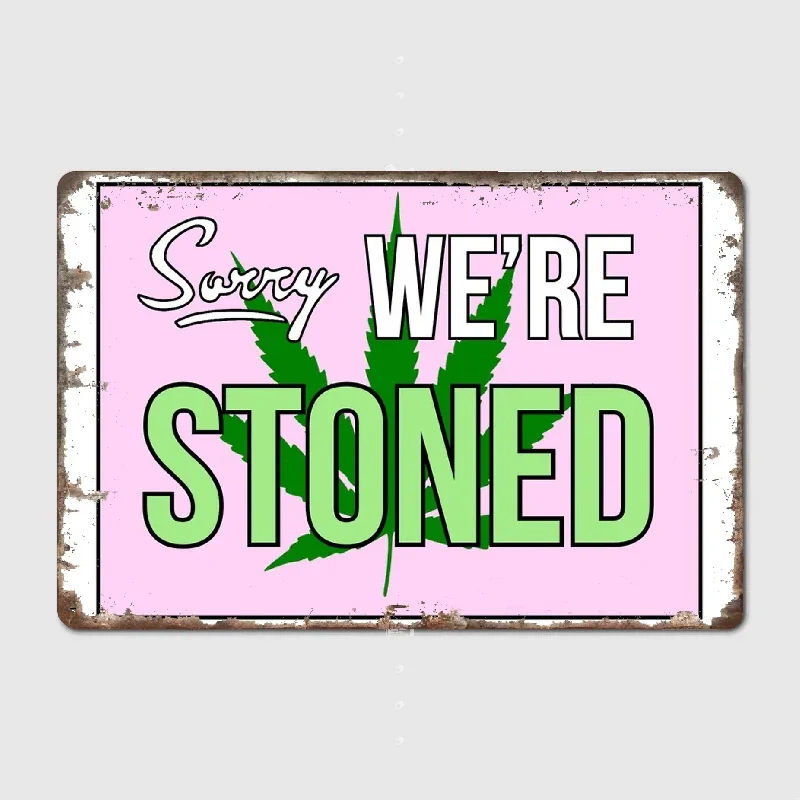 Sorry We’re Stoned Poster Metal Tin Sign Truck Indoor and Outdoor Home Bar Coffee Kitchen Wall Decoration