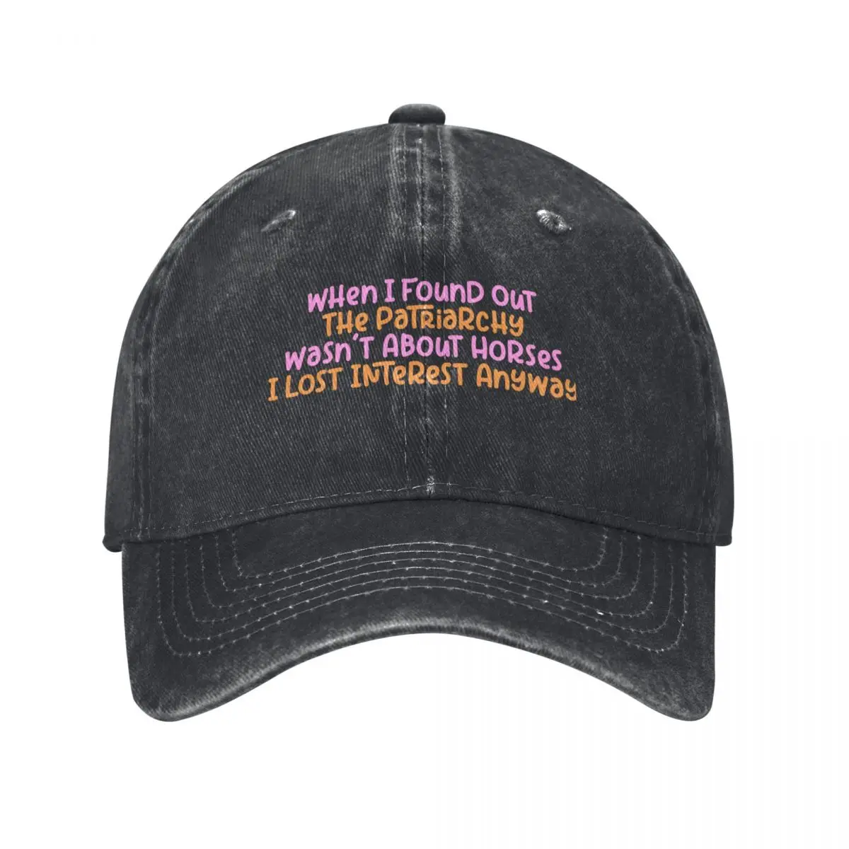 

When I found out the patriarchy wasnt about horses Baseball Cap Custom Cap beach hat Golf Hat Man Male Women's