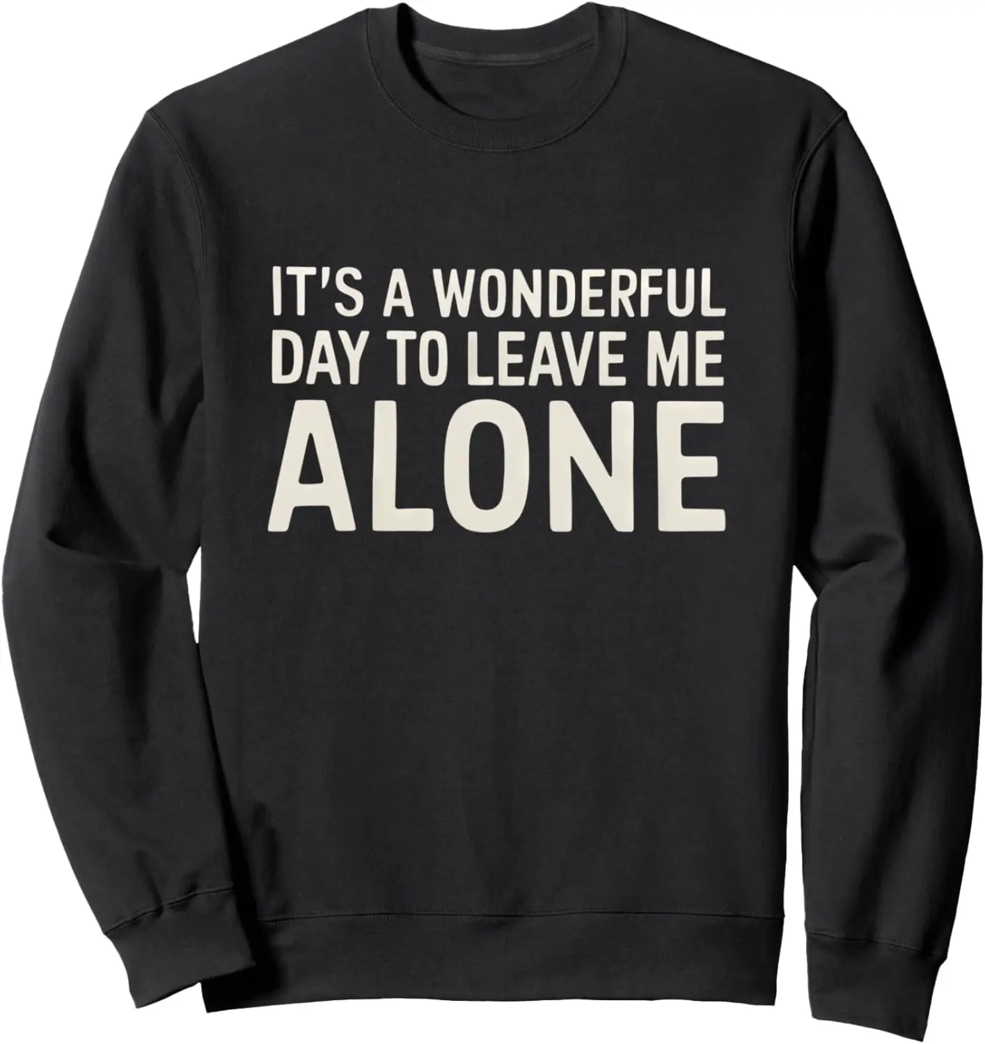 Wonderful Day to Leave Me Alone Funny Introvert Design Sweatshirt