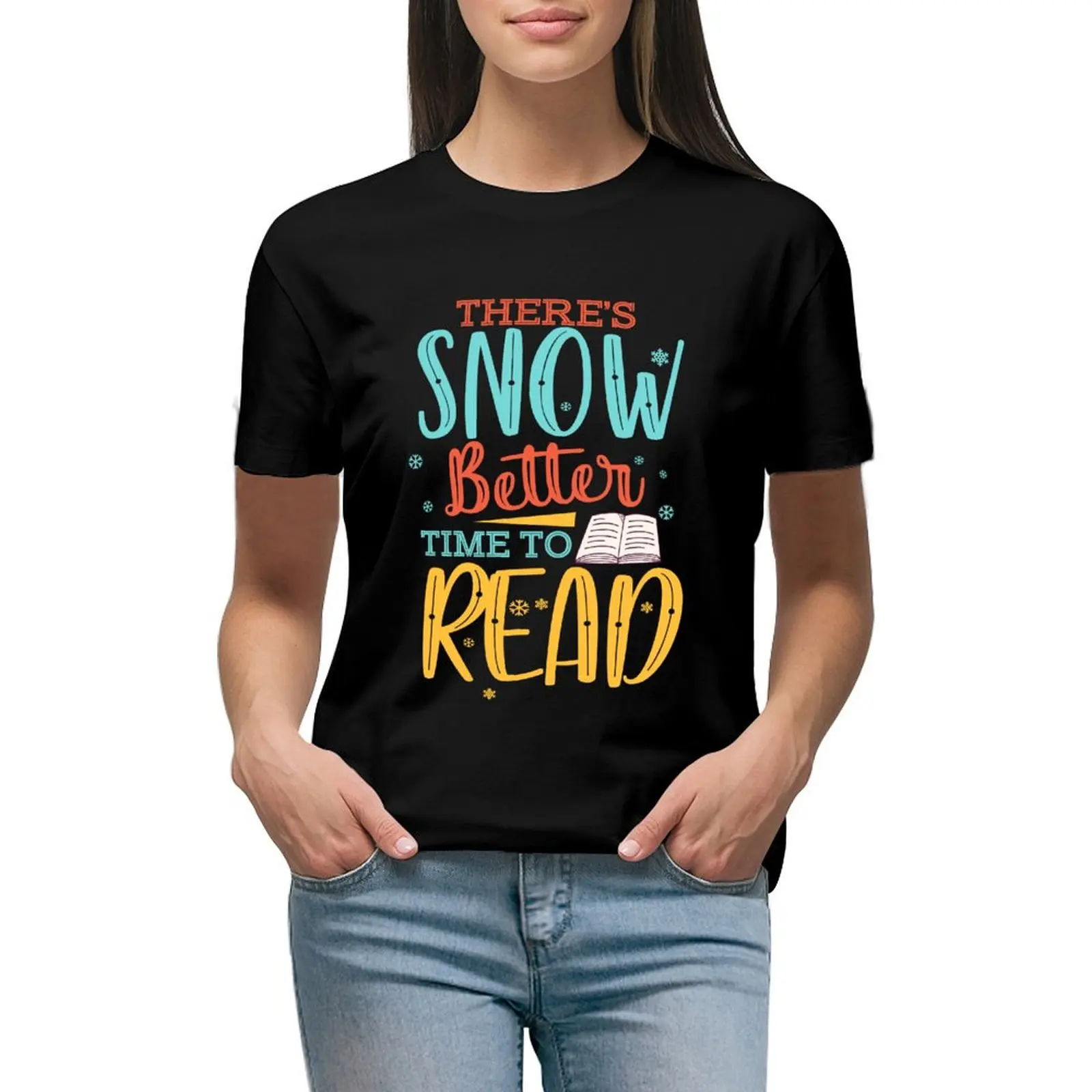 

There's snow better time to Read || Book Lover Gifts T-shirt shirts graphic tees funny female spring clothes Women 2024