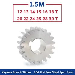 1pc 12T-30T 1.5M 304 Stainless Steel Spur Gear 1.5 Module 12 13 14 15 16 18 20 22 24 25 28 30 Teeth Flat Gear Keyway Bore 8-20mm