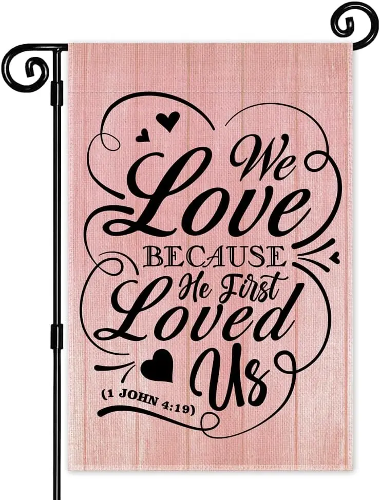 We Love Because He First Loved Us Garden Flag, Double Sided Yard Outdoor Farmhouse Lawn Porch Decor, Bible Verse Christian G OOA