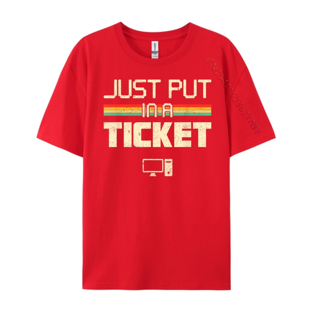 Just Put In A Ticket Fun Computer Help Desk It Tech Mens Shirts Graphic Tee Mens Custom T Shirt Casual