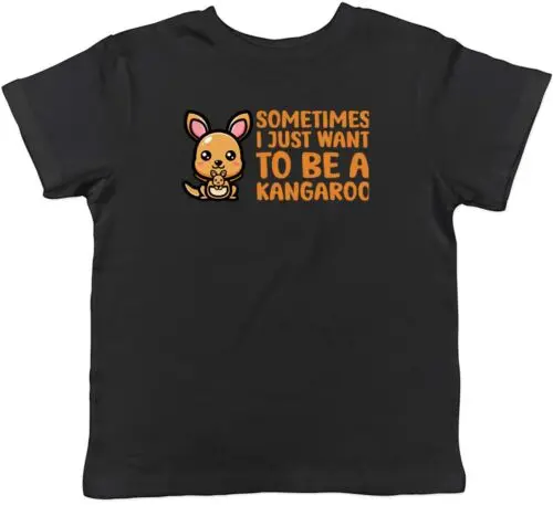 Sometimes I Just Want To Be Kangaroo Animal Childrens Kids T-Shirt Boy Girl Gift