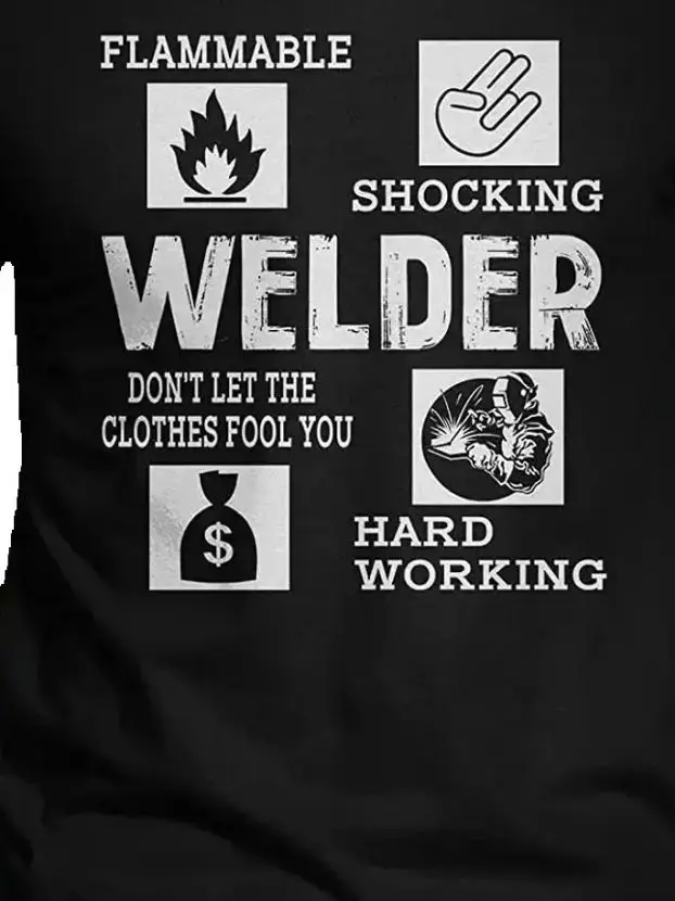

Shocking Welder Don't Left The Clothes Fool You Hard Working Men T-Shirt Short Sleeve Casual Cotton O-Neck Shirt