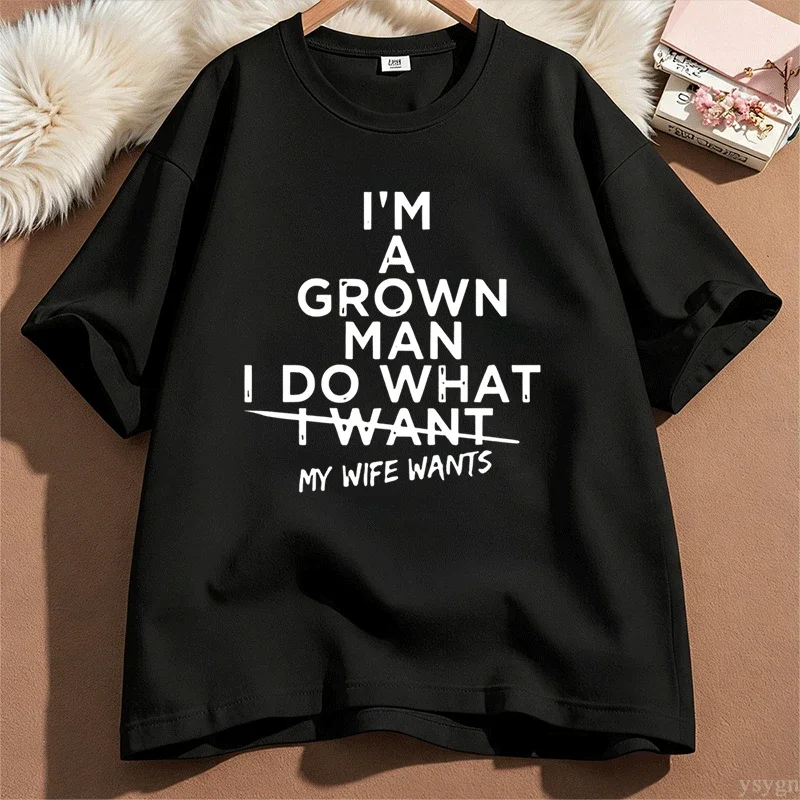 Funny Dad T Shirt Im A Grown Man I Do What My Daughter Wants Tee Humorous Father Graphic T-Shirt for Men Fashion Clothes