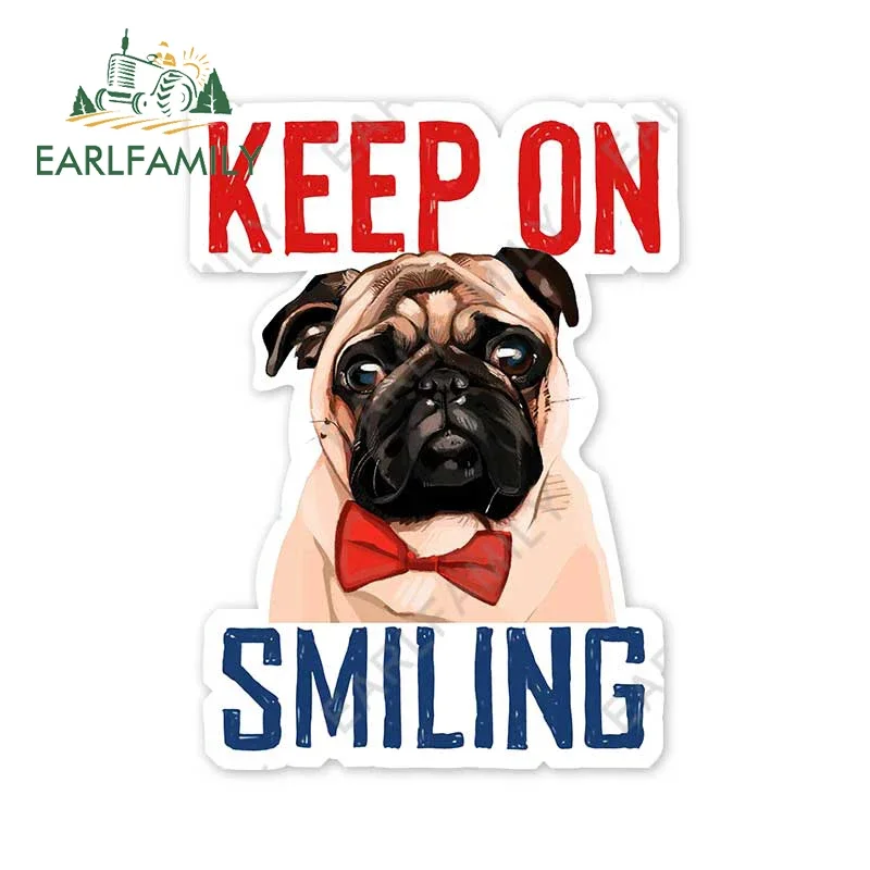 EARLFAMILY 13 cm x 9,6 cm für „Keep On Smiling Pug“-Autoaufkleber, wasserfest, feiner Aufkleber, Vinyl, Kofferraum, Autozubehör, Sonnenschutzaufkleber