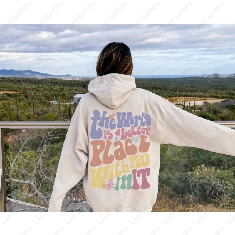العالم هو مكان أفضل معك في ذلك الصحة العقلية هوديي الجمالية هودي Preppy الملابس تحفيزية الرجال النساء البلوز