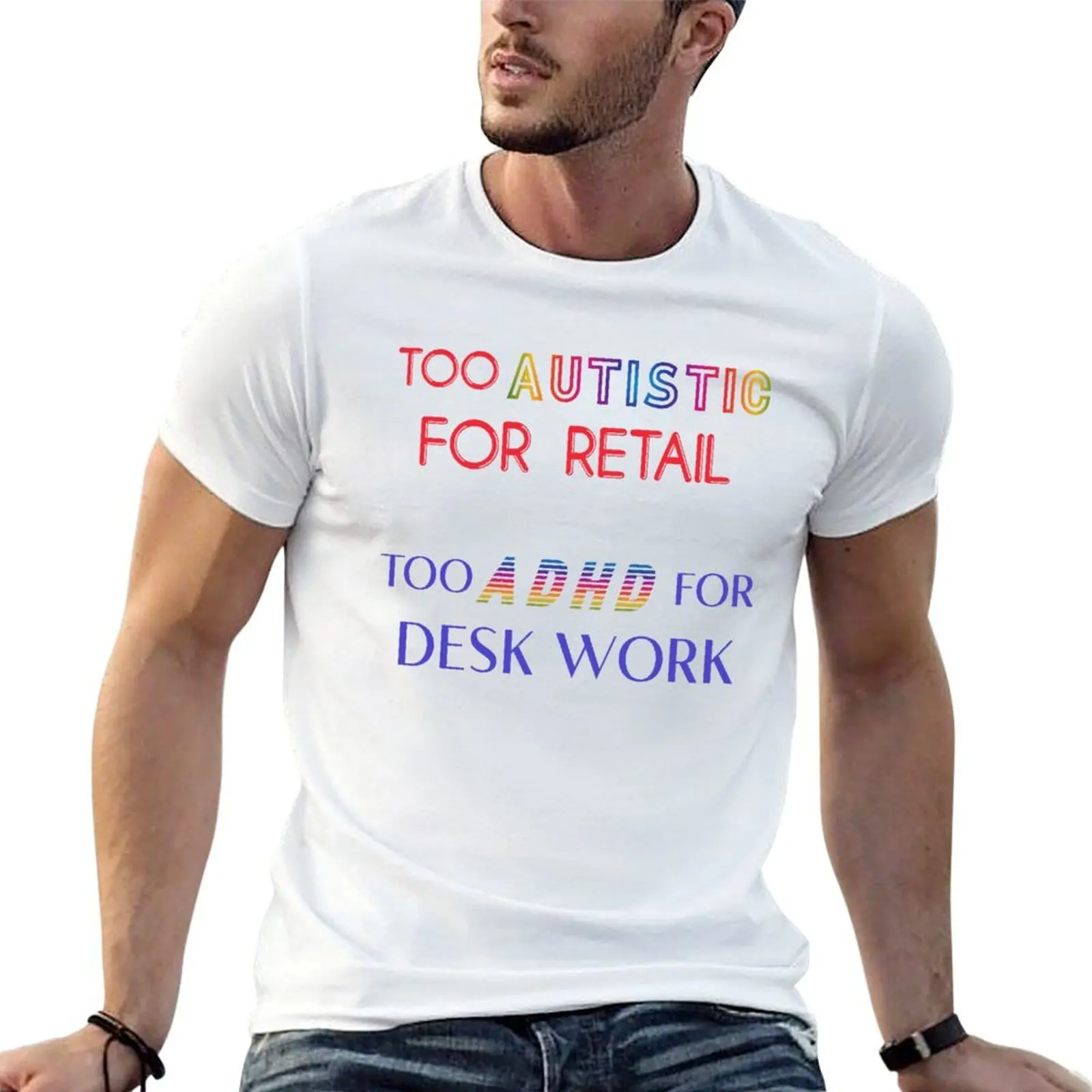 TOO AUTISTIC FOR RETAIL, TOO ADHD FOR DESK WORK T-Shirt plus size tops summer 2026 men clothing