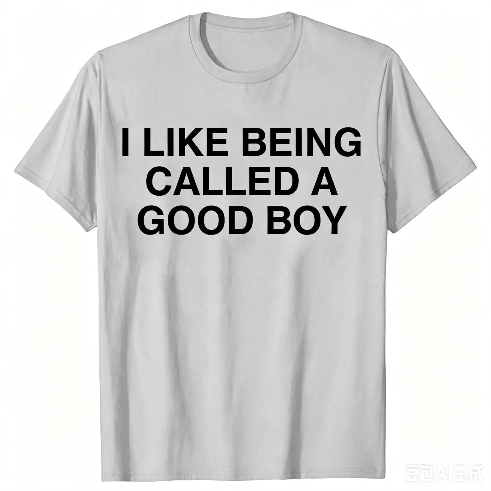 2026 Summer Funny I Like Being Called A Good Boy Women T-shirt Sarcastic Meme Joke T Shirts Men Tee Short Sleeve Unisex Clothing