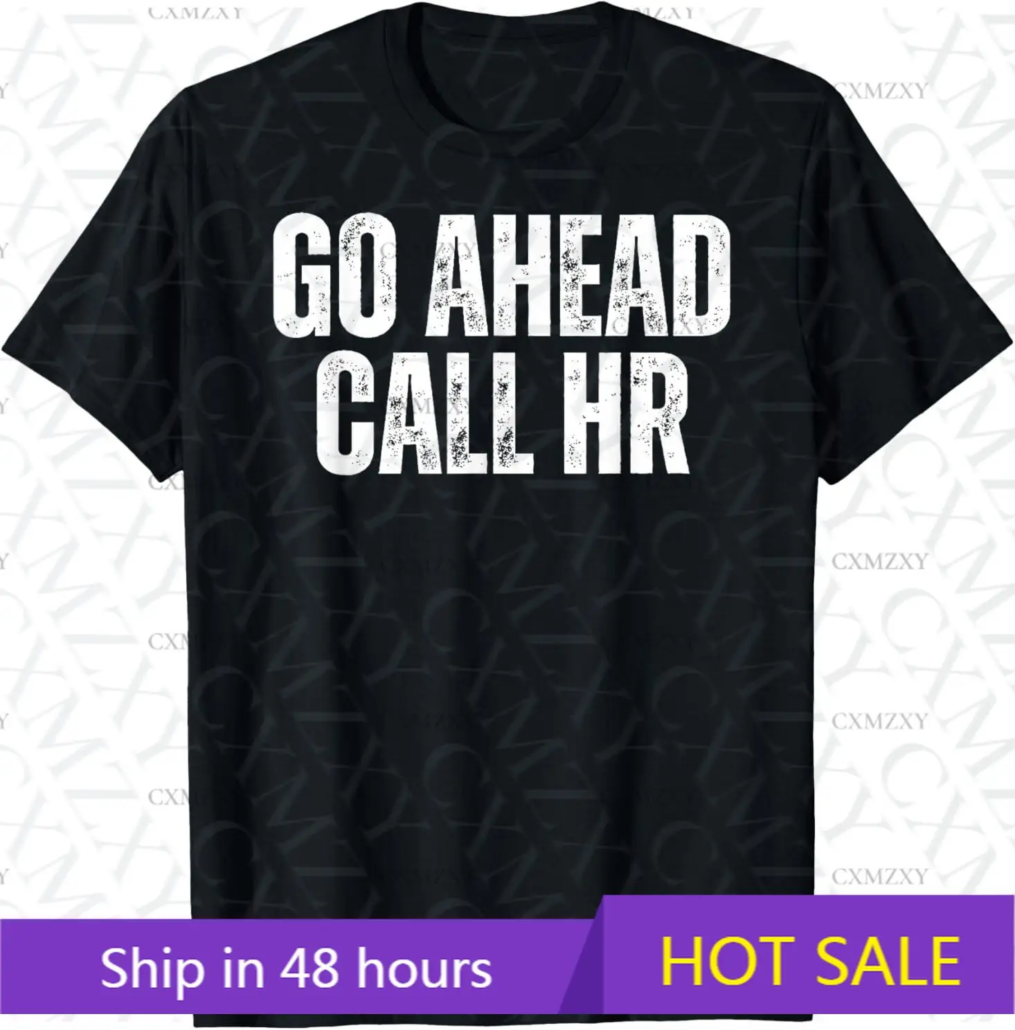 

Funny Work Humor For Office Staff Go Ahead Call HR 100% Cotton Short sleeved T-shirt