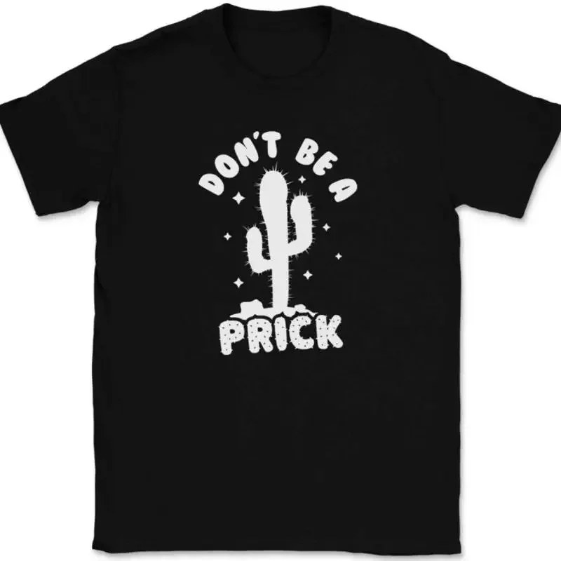 Cactus Don't Be A Prick T-Shirt Tee Funny Desert Humor Gift
