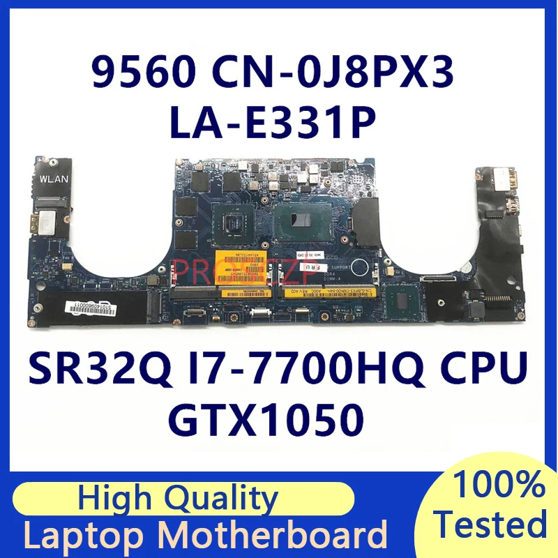 

CN-0J8PX3 0J8PX3 J8PX3 For XPS 9560 Laptop Motherboard With SR32Q I7-7700HQ N17P-G0-A1 GTX1050 4G LA-E331P 100%Full Working Well