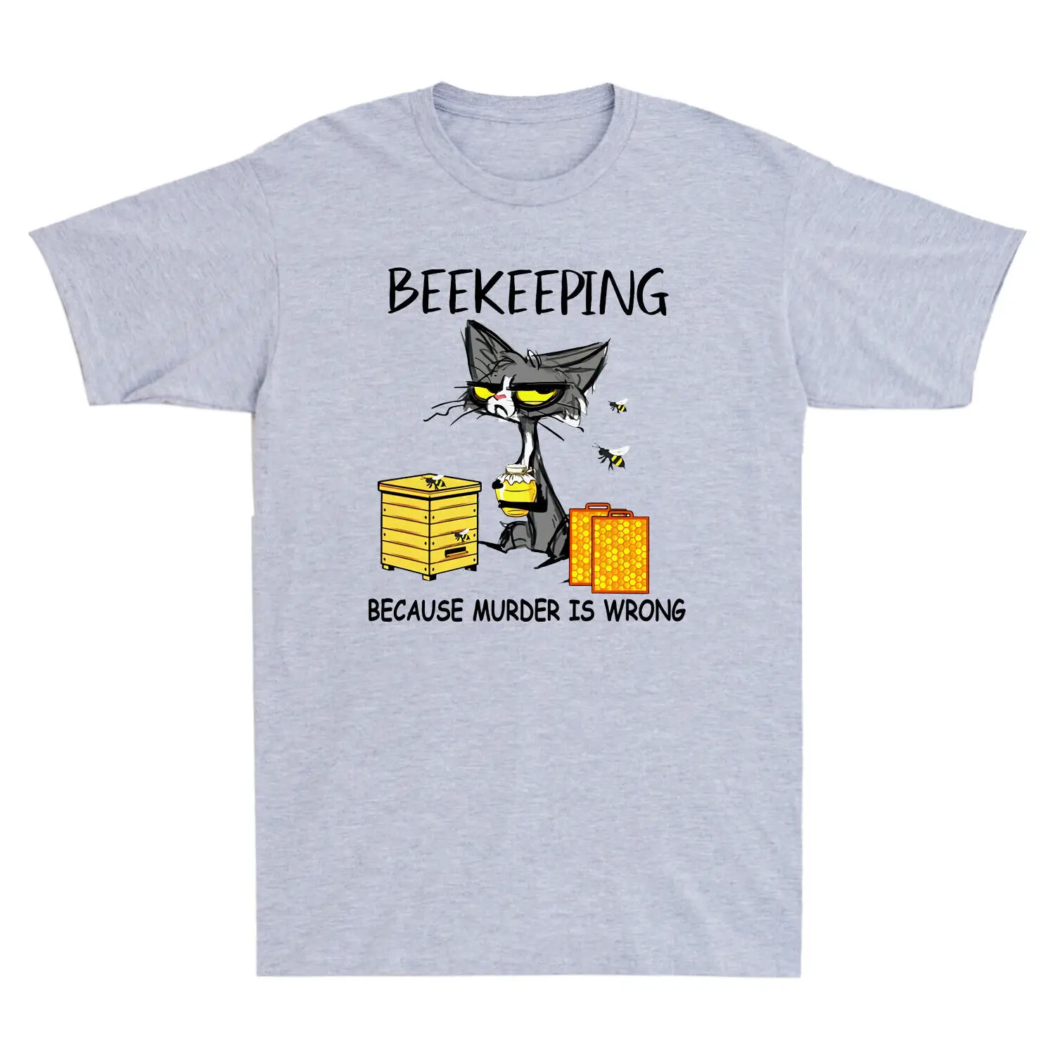 Beekeeping Because Murder Is Wrong Best Gift Ideas Cat Lovers Funny Men T-Shirt