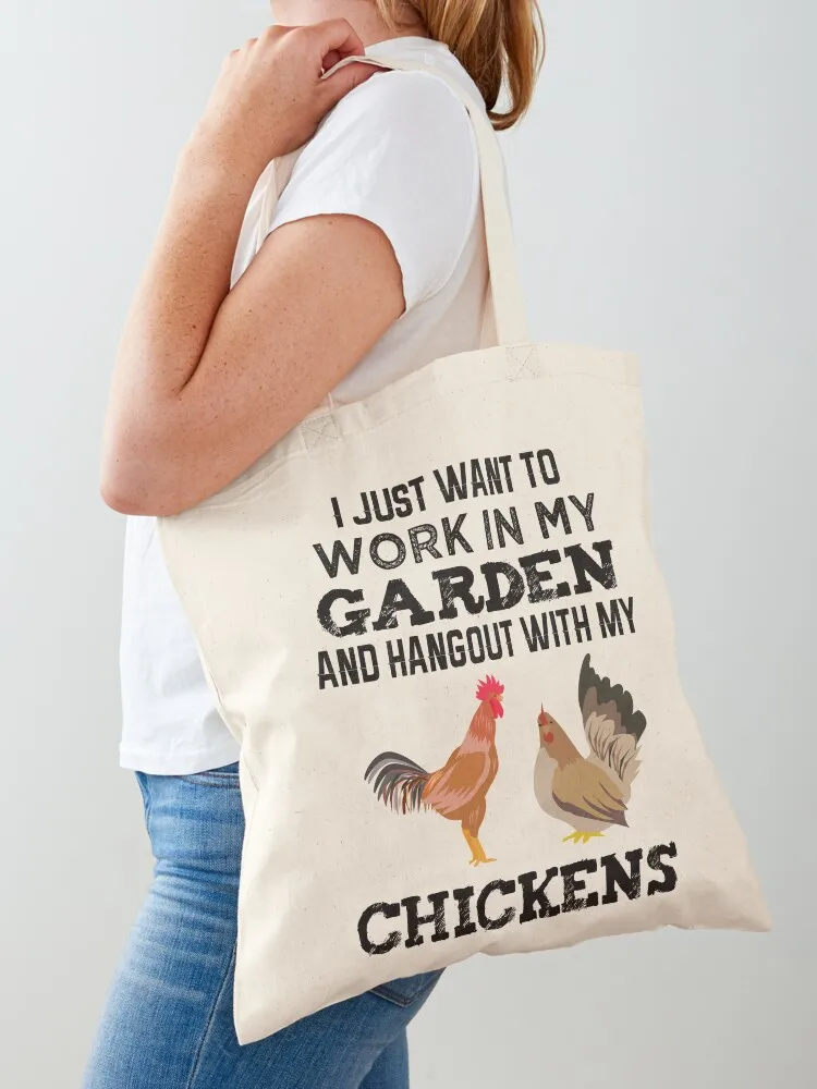 

I Just Want To Work In My Garden And Hangout With My Chickens Tote Bag hand bag shopper bag women canvas Portable shopping