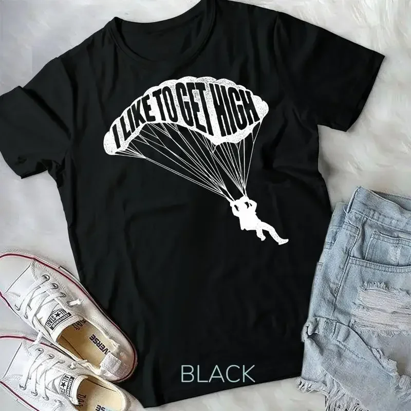 I Like To Get High Skydiver Parachutist Skydive Parachute Unisex T shirt