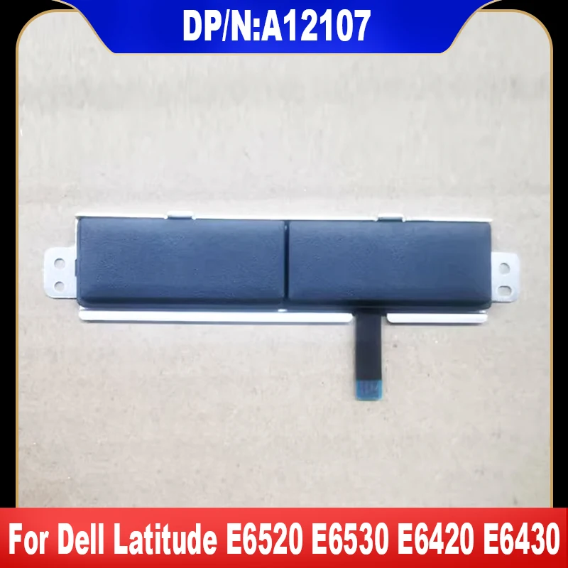 

A12107 New Original For Dell Latitude E6520 E6530 E6420 E6430 Touchpad Key Mouse Button Click Pad ClickPad 100% Tested