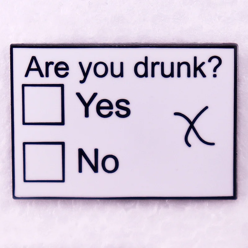 Are you drunk Funny Drinking meme Enamel Pin brooch Gifts for wine beer lovers jewelry Backpack Decorate