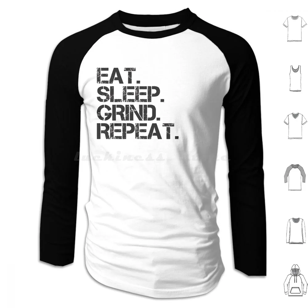 Eat Sleep Grind Repeat Hoodie cotton Long Sleeve Keep Grinding Grinding Grind Keep Grinding Quote Keep Grinding Stay The