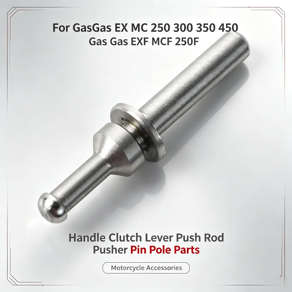 For GasGas Gas Gas EX MC 250 300 350 450 EXF MCF 250F Motorcycle Accessories Handle Clutch Lever Push Rod Pusher Pin Pole Parts