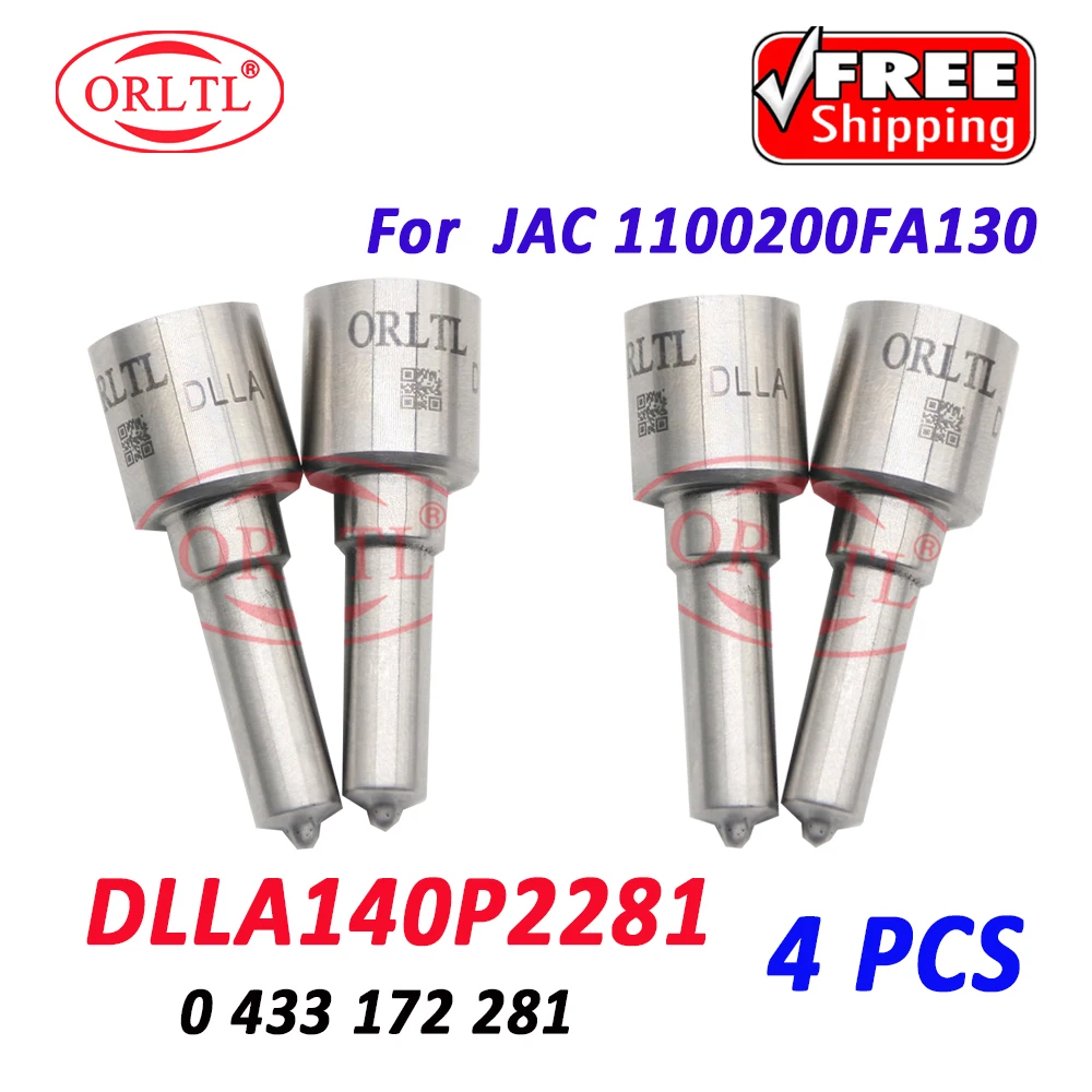 4 PCS ORLTL Fuel Injector Nozzle DLLA140P2281 Diesel Injector Nozzle DLLA 140 P 2281 0433172281 For JAC 0445110465 0445110466