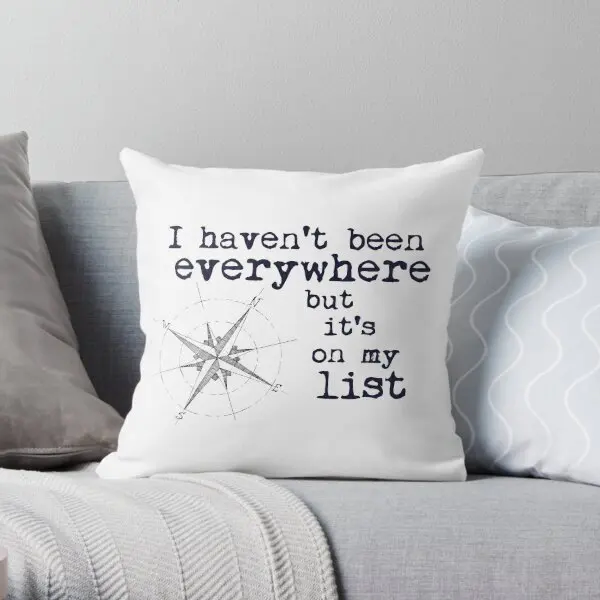 I Have Not Been Everywhere But It Is On My  Printing Throw Pillow Cover Bed Decor Hotel Office Car Pillows not include One Side