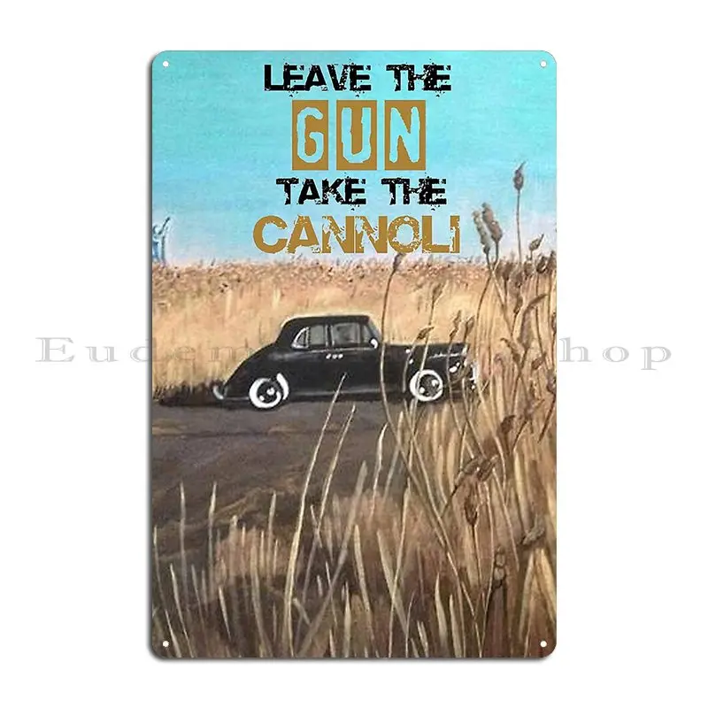 Leave The Gun Take The Cannoli Metal Plaque Poster Wall Custom Customize Printing Sign Personalized Tin Sign Poster