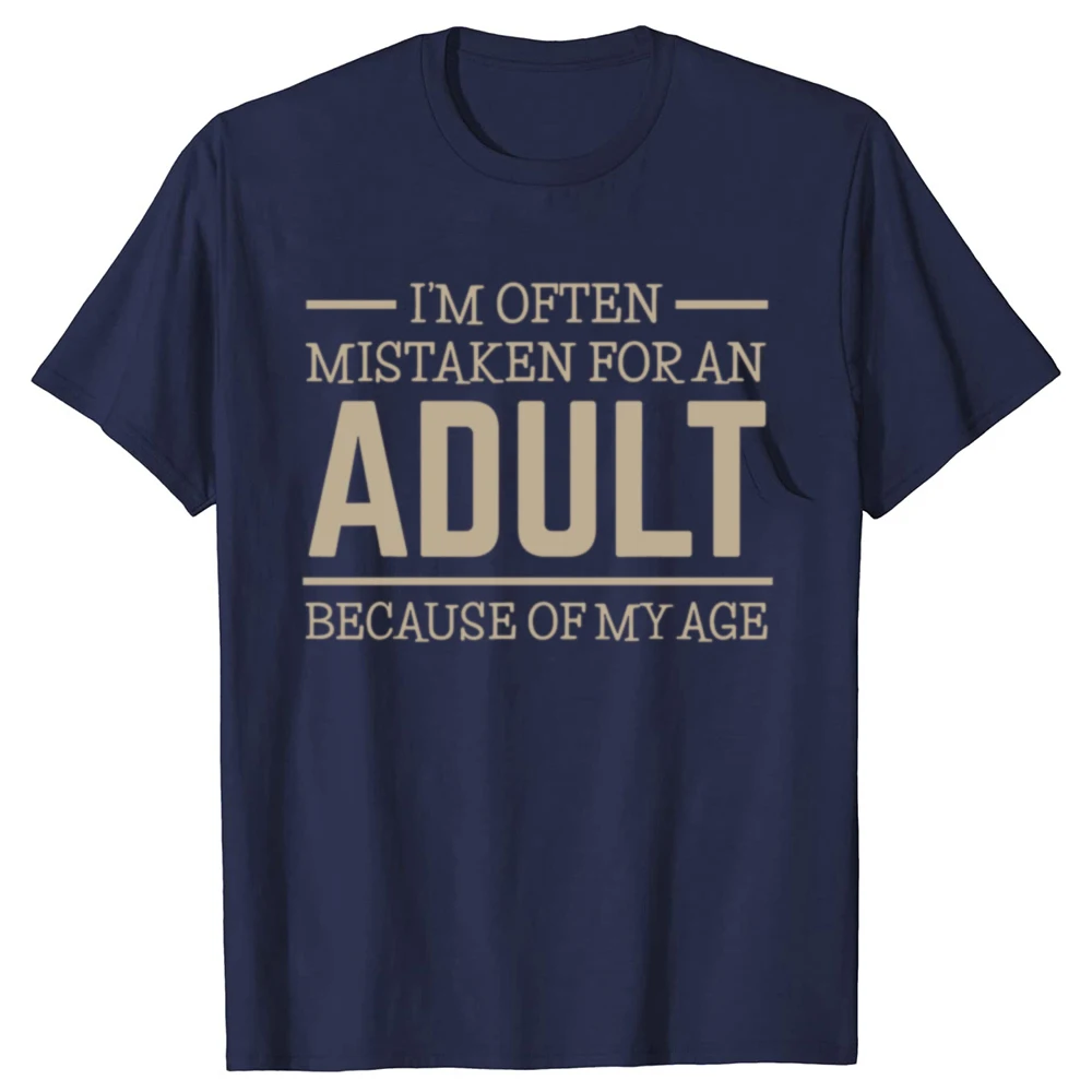 2025 new model I'm Often Mistaken For An Adult Humor Because Of My Age Graphic T-shirts Men Casual Tshirt 100% Cotton Loose Over