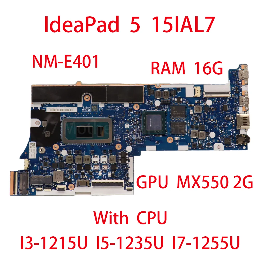 

Laptop Motherboard For Lenovo IdeaPad 5 15IAL7 NM-E401 With CPU I5 1235U I7 1255U RAM 16G GPU MX550 2G 5B21H70698