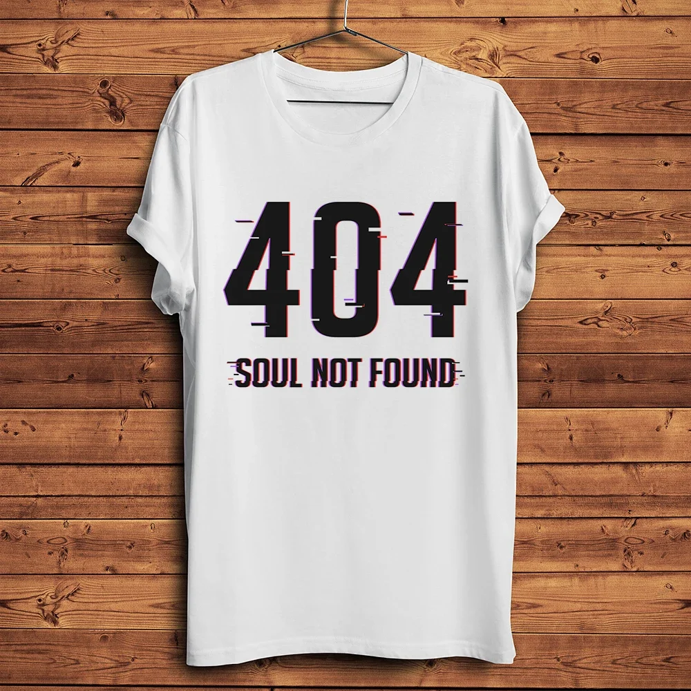 Code 404 Soul File Not Found Funny Programmer Geek Tshirt,Men New White Casual Short Sleeve T Shirt,Unisex Streetwear Tee