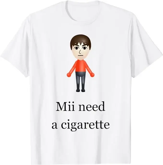 Mii Need A Cigarette T-Shirt Humor Funny Men\'s wmones Fashion Novelty Gifts Short Sleeve Blouses Barbershop Quartet Day Graphic
