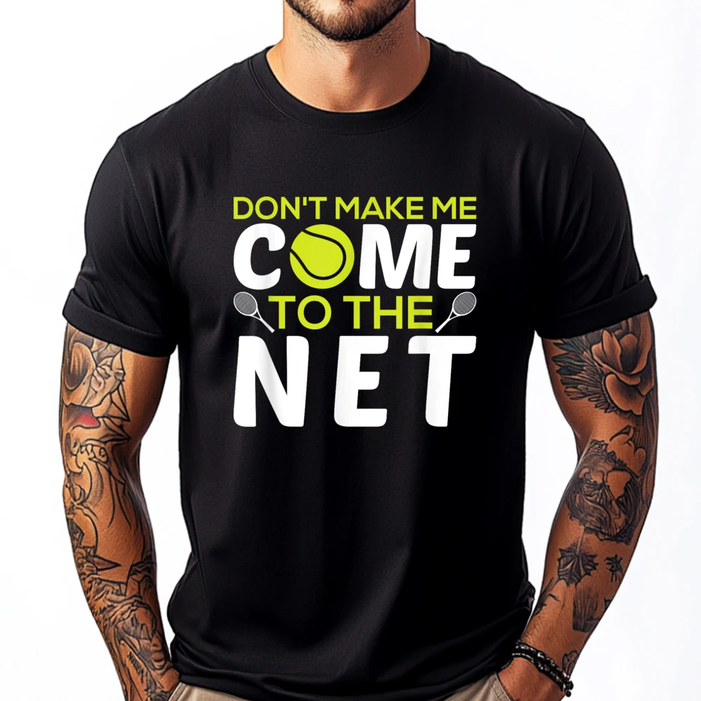 

Don T Make Me Come To The Ne Tennis White T Shirt Men New Shirts And T-Shirts Funny Tees Men Fashionable and Trendy Meme Tshirt