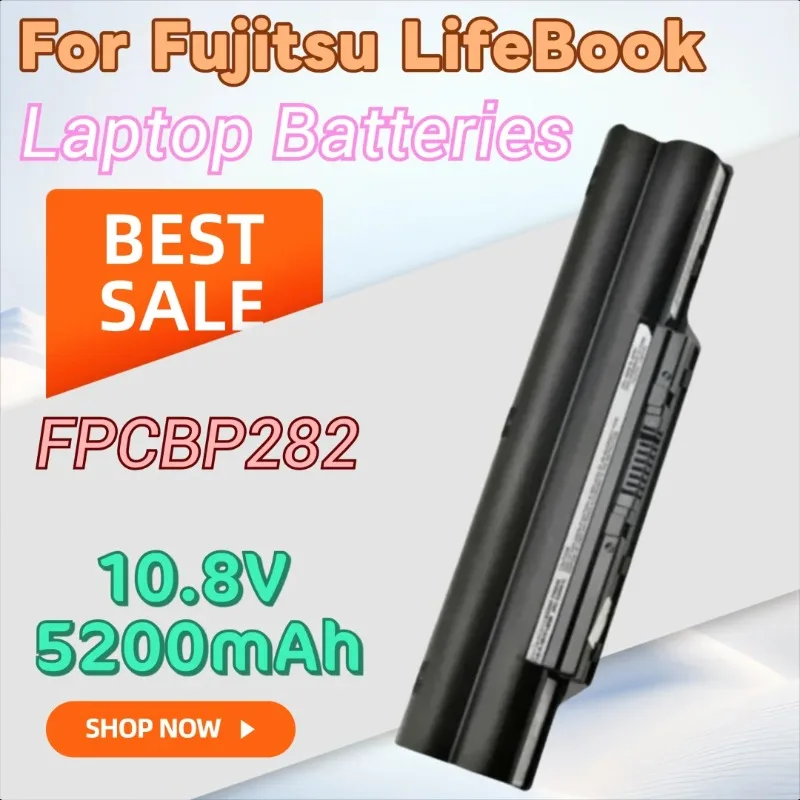 

High Quality 10.8V 5200mAh FPCBP282 Battery for Fujitsu LifeBook AH572 SH760 S751 S761 S6311 S710 S7110 S7111 FPCBP325 FPCBP281