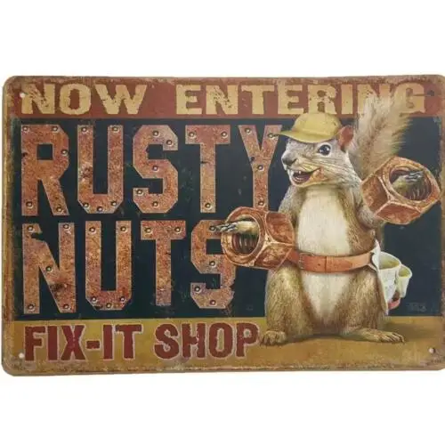 RUSTY NUTS FIX-IT SHOP METAL TIN SIGN NOW ENTERING RUSTY NUTS SHOP SQUIRREL sign