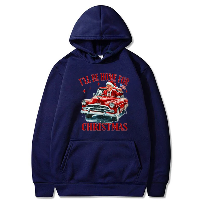 I Ii Be Home For Christmas White House Trump Hoodie Funny Cartoon Prints Autumn And Winter Clothing Christmas Gifts