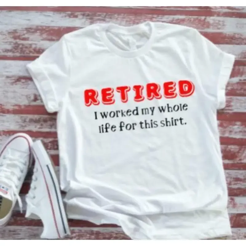 Retired I Worked My Whole Life For This T Shirt White Short