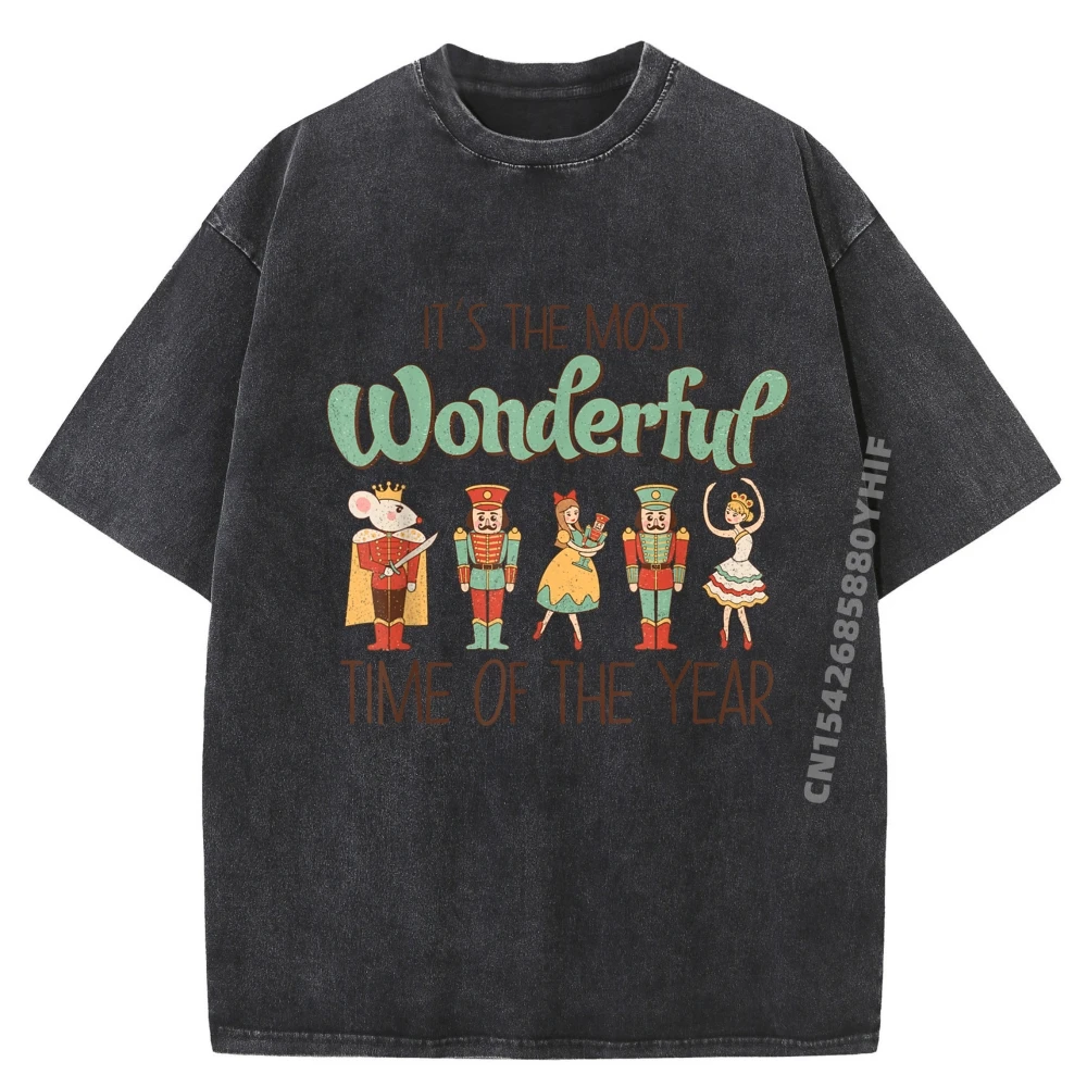 

It The Most Wonderful Time Of The Year Nutcracker Ballet Fashion T Shirt Men Luxury Brand Retro Washed Tops Tees Japan Style