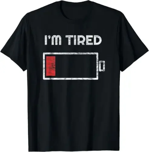 Funny I'm Tired Low Battery Design Great Gift Idea Tee T-Shirt S-5XL