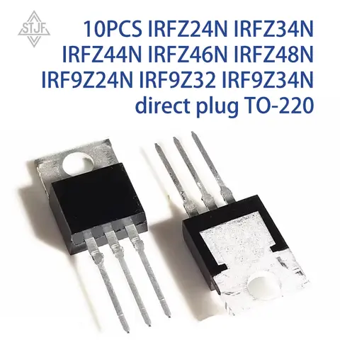 10PCS IRFZ24N IRFZ34N IRFZ44N IRFZ46N IRFZ48N IRF9Z24N IRF9Z32 IRF9Z34N direct plug TO-220