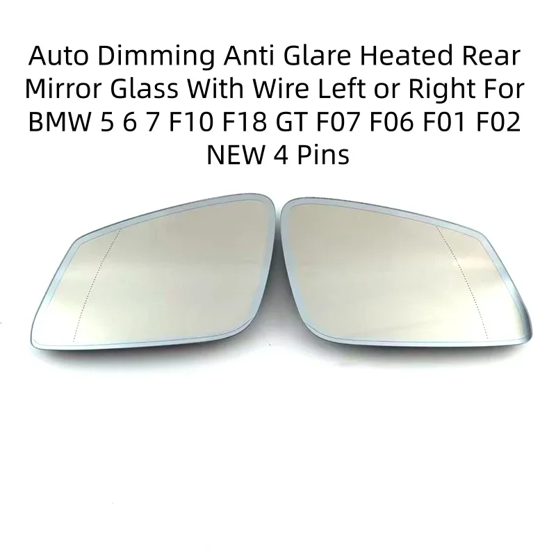 NEW Auto Dimming Anti Glare Heated Rear Mirror Glass With Wire  For BMW 5 6 7 F10 F18 GT F07 F06 F01 F02  4 Pins Left or Right