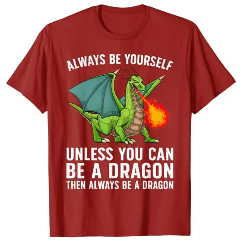 Funny Dragon Design Kids Women Mythical Fantasy Dragon-Lover T-Shirt Always Be Yourself Unless You Can Be A Dragon Cute Tee Tops