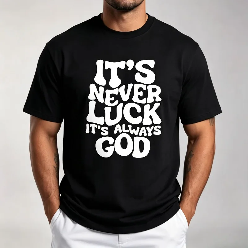 IT'S NEVER LUCK IT'S ALWAYS GOD Bold Groovy Letter Print T-shirt, Modal Soft Tee, Mens Faith Style Casual Tops