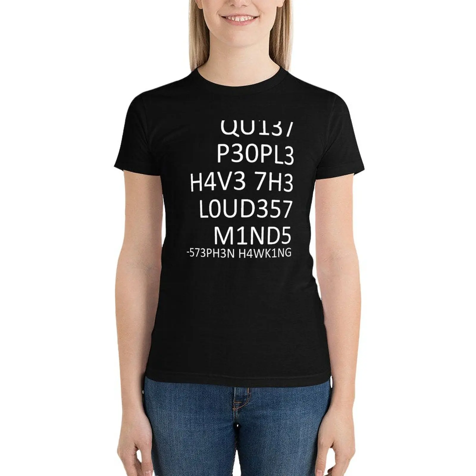 Loudest minds... (Stephen Hawking) T-Shirt tees summer clothes oversized Women's t-shirt