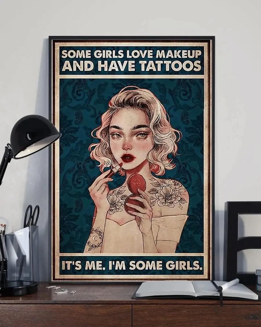 Vintage Metal Sign Some Girls Love Makeup and Have Tattoos Vintage Tin Sign Funny Signs Wall Decor for Home Garden Bar Outd sign