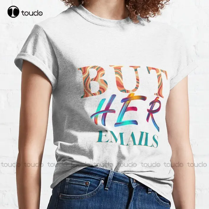 But Her Emails  Classic T-Shirt Hillary Clinton, Trump Dog Mom Shirt Custom Aldult Teen Unisex Digital Printing Tee Shirts Retro