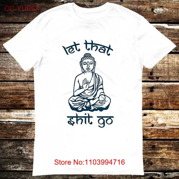 Let That Sht Go Spiritual Buddha Yoga Zen Meditation Gift T Shirt