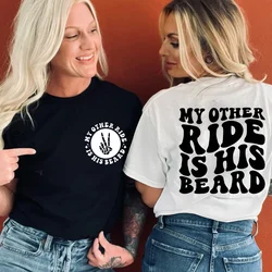 My Other Ride Is His Beard Shirt Biker Tshirt Motorcycle Gift T-shirts Funny Wife Tees Motocross Lover Clothing for Women Tops